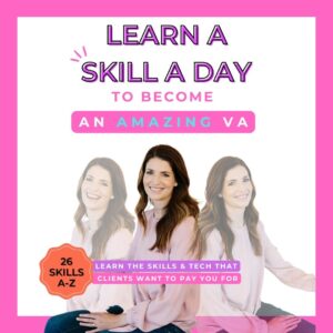 Learn a Skill a Day to Become an AMAZING VA!